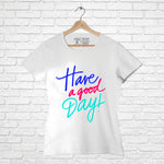 "HAVE A GOOD DAY", Women Half Sleeve T-shirt - FHMax.com