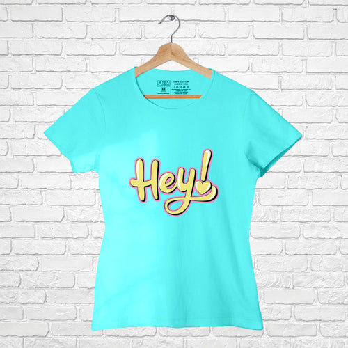 "HEY!", Women Half Sleeve T-shirt - FHMax.com