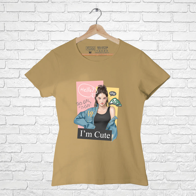 "I AM CUTE", Women Half Sleeve T-shirt - FHMax.com