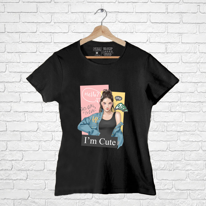 "I AM CUTE", Women Half Sleeve T-shirt - FHMax.com