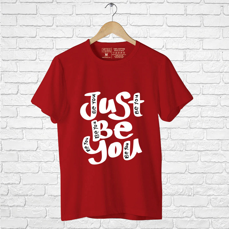 "JUST BE YOU", Men's Half Sleeve T-shirt - FHMax.com