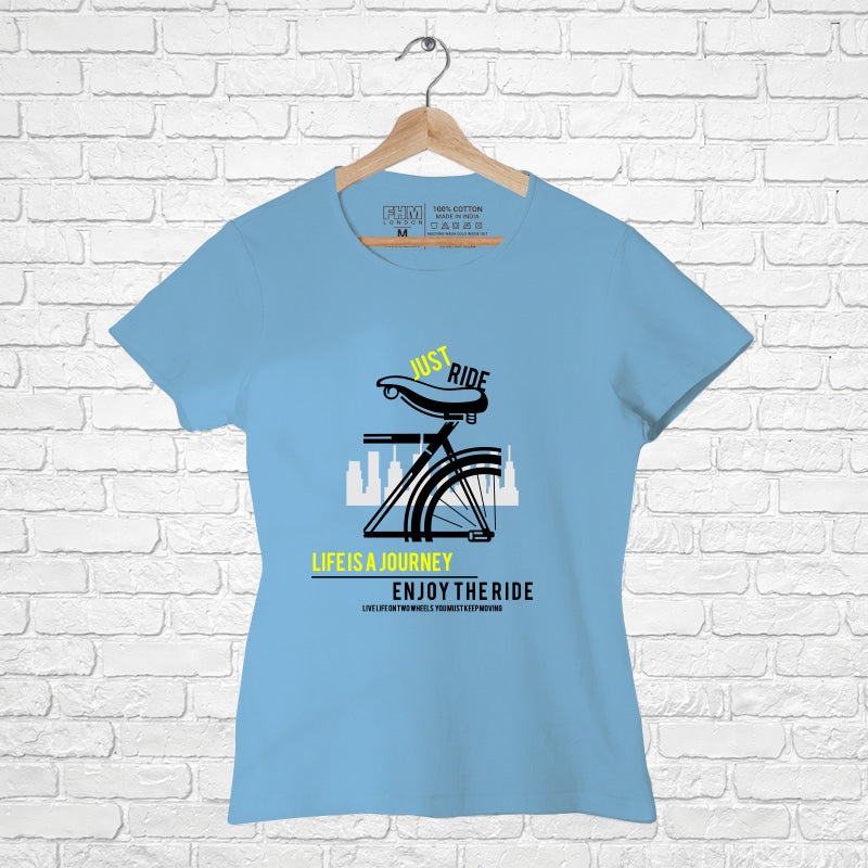 "JUST RIDE....", Women Half Sleeve T-shirt - FHMax.com