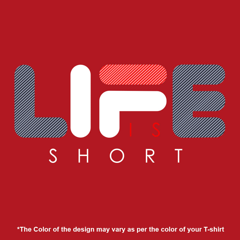 "LIFE IS SHORT", Men's Half Sleeve T-shirt - FHMax.com