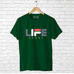 "LIFE IS SHORT", Men's Half Sleeve T-shirt - FHMax.com