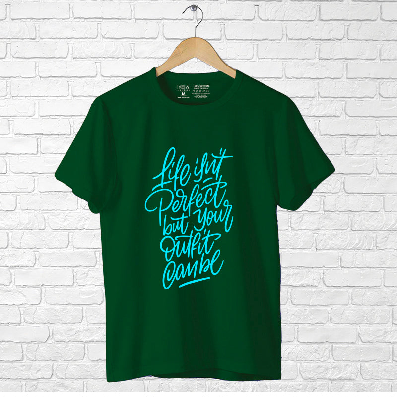 "LIFE ISN'T PERFECT, BUT YOUR OUTFIT CAN BE", Boyfriend Women T-shirt - FHMax.com