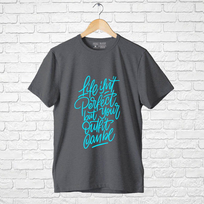 "LIFE ISN'T PERFECT, BUT YOUR OUTFIT CAN BE", Boyfriend Women T-shirt - FHMax.com