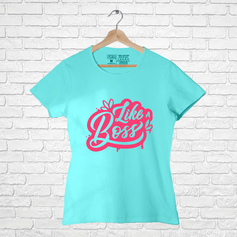 "LIKE A BOSS", Women Half Sleeve T-shirt - FHMax.com