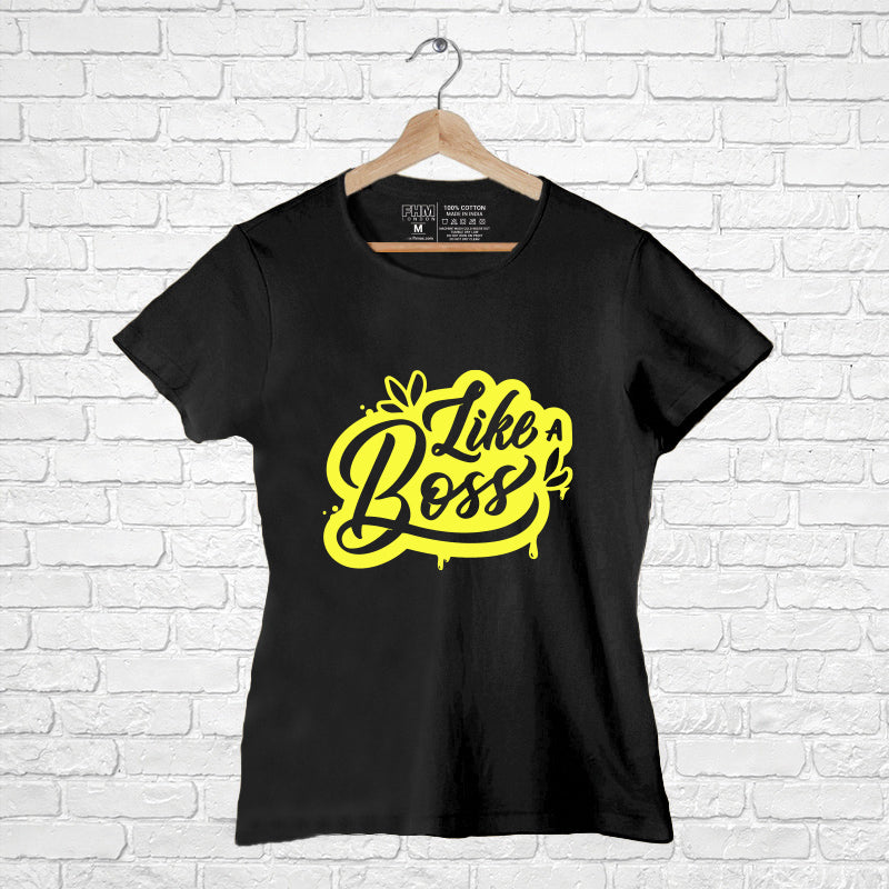 "LIKE A BOSS", Women Half Sleeve T-shirt - FHMax.com