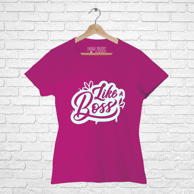 "LIKE A BOSS", Women Half Sleeve T-shirt - FHMax.com