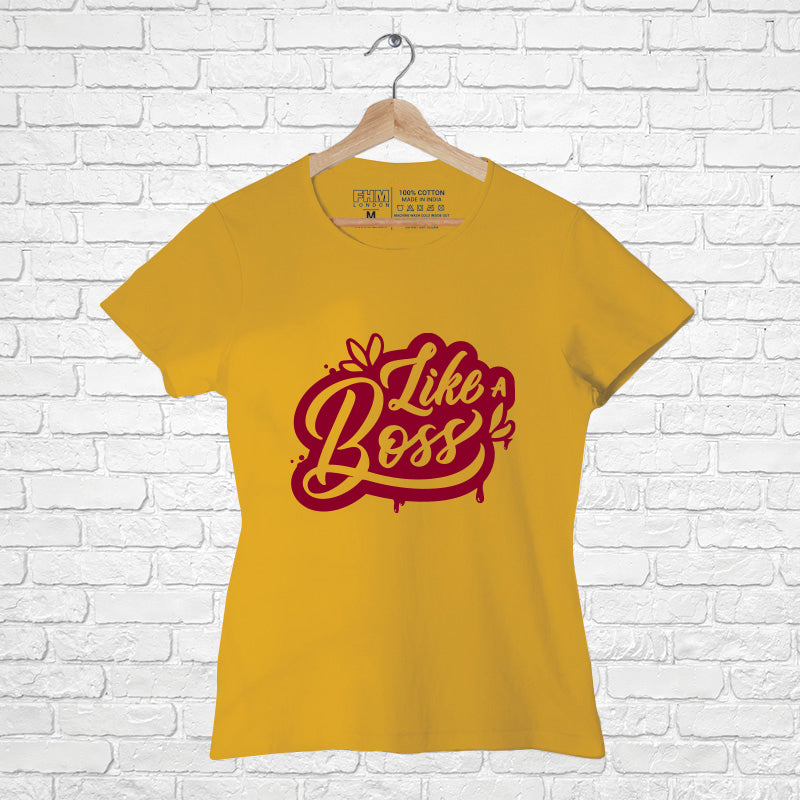 "LIKE A BOSS", Women Half Sleeve T-shirt - FHMax.com