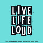 "LIVE, LIFE, LOUD", Women Half Sleeve T-shirt - FHMax.com