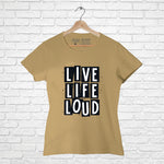 "LIVE, LIFE, LOUD", Women Half Sleeve T-shirt - FHMax.com