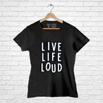 "LIVE, LIFE, LOUD", Women Half Sleeve T-shirt - FHMax.com