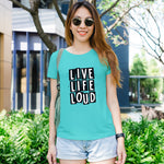 "LIVE, LIFE, LOUD", Women Half Sleeve T-shirt - FHMax.com