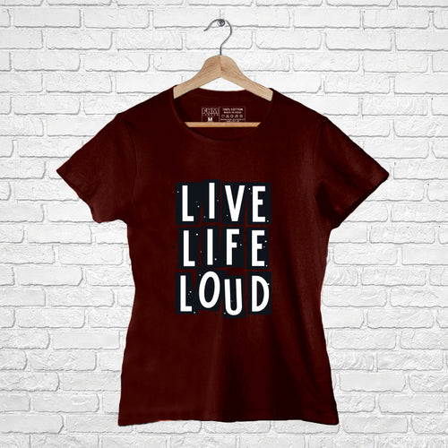 "LIVE, LIFE, LOUD", Women Half Sleeve T-shirt - FHMax.com