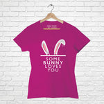 'Some Bunny Loves You ' , Women Half Sleeve Tshirt - FHMax.com