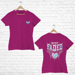 Never Faded, Women Half Sleeve Tshirt - FHMax.com