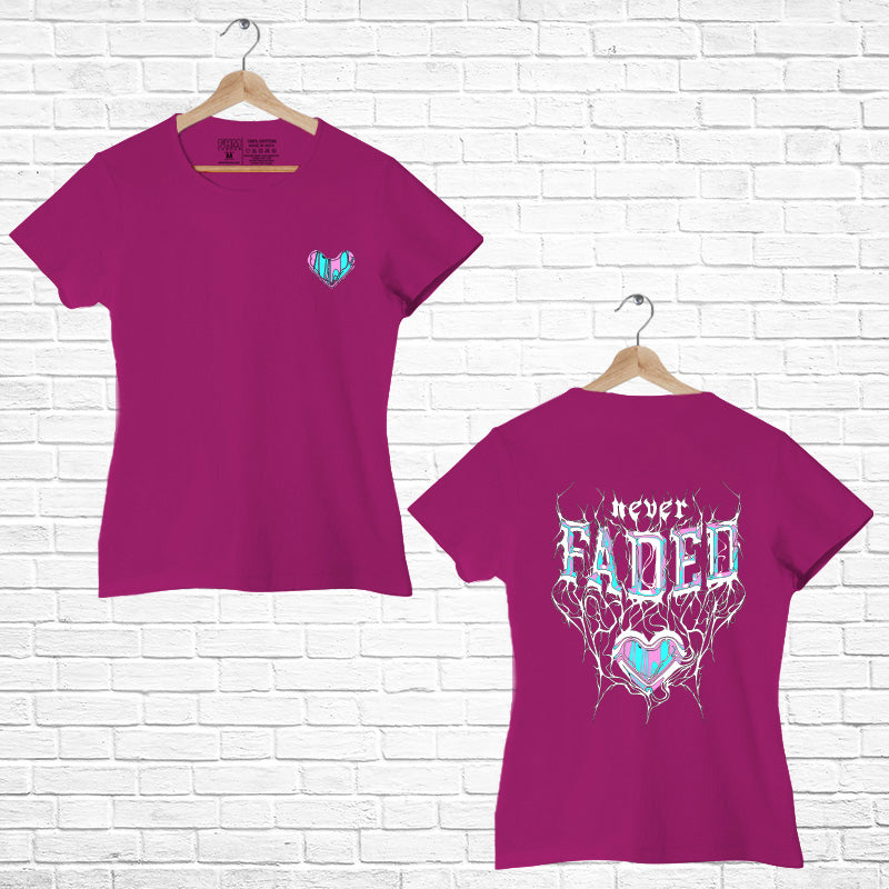 Never Faded, Women Half Sleeve Tshirt - FHMax.com