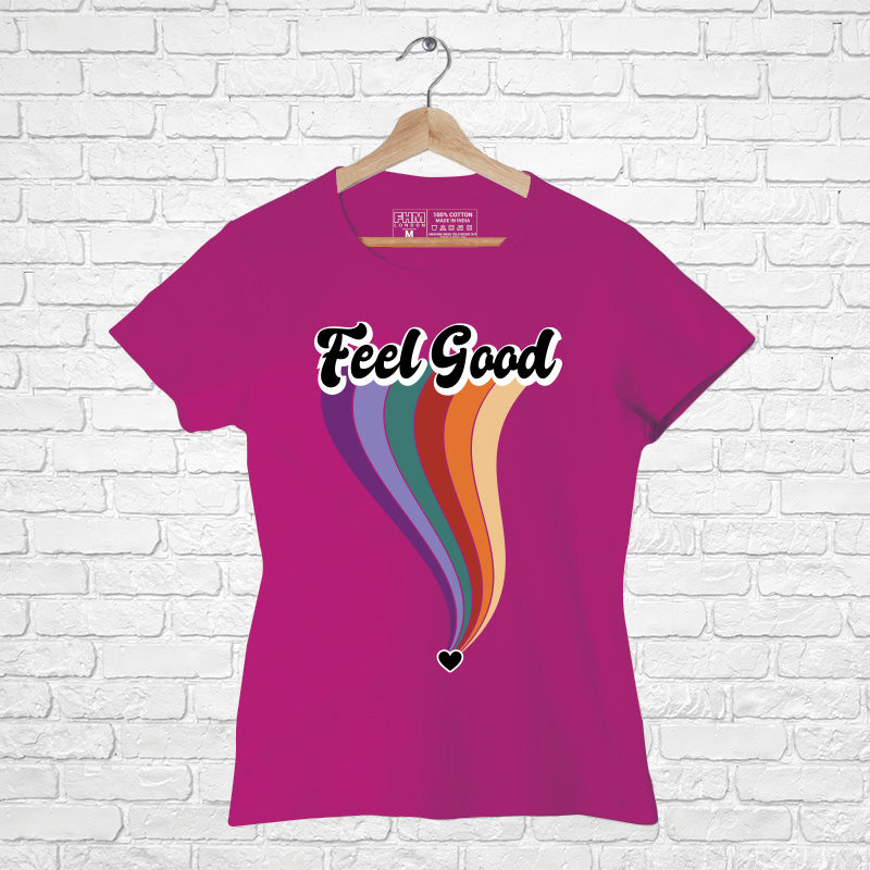 "FEEL GOOD", Women Half Sleeve T-shirt - FHMax.com