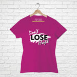 "DON'T LOSE HOPE", Women Half Sleeve T-shirt - FHMax.com