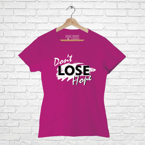 "DON'T LOSE HOPE", Women Half Sleeve T-shirt - FHMax.com