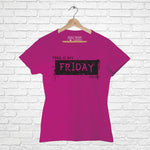 "THIS IS MY FRIDAY T-SHIRT", Women Half Sleeve T-shirt - FHMax.com