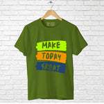 "MAKE TODAY GREAT", Men's Half Sleeve T-shirt - FHMax.com