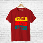 "MAKE TODAY GREAT", Men's Half Sleeve T-shirt - FHMax.com