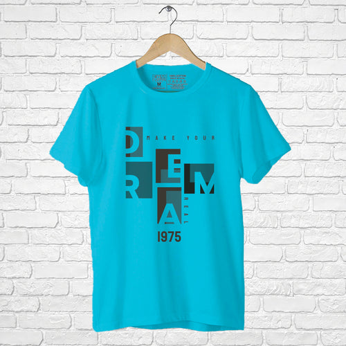 "MAKE YOUR DREAM REAL", Men's Half Sleeve T-shirt - FHMax.com