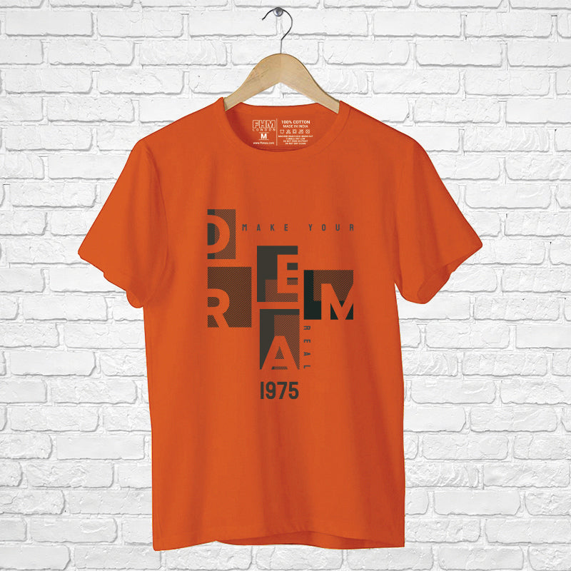 "MAKE YOUR DREAM REAL", Men's Half Sleeve T-shirt - FHMax.com