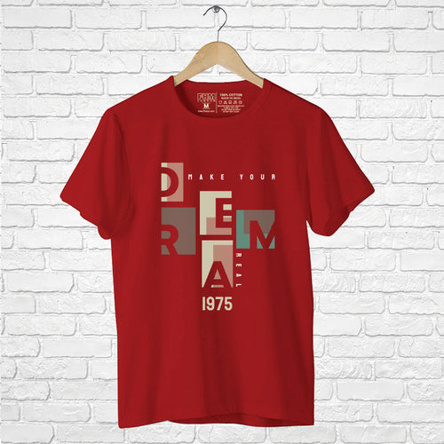 "MAKE YOUR DREAM REAL", Men's Half Sleeve T-shirt - FHMax.com