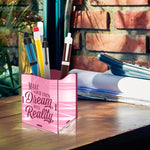 "MAKE YOUR OWN DREAM INTO REALITY", Acrylic mirror Pen stand - FHMax.com