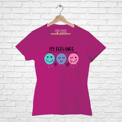 "My Feelings", Women Half Sleeve Tshirt - FHMax.com