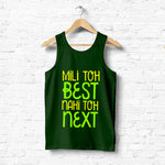 "MILI TOH BEST NAHI TOH NEXT", Men's vest - FHMax.com