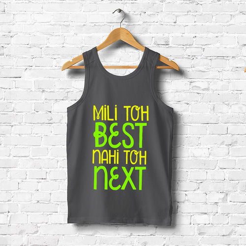 "MILI TOH BEST NAHI TOH NEXT", Men's vest - FHMax.com