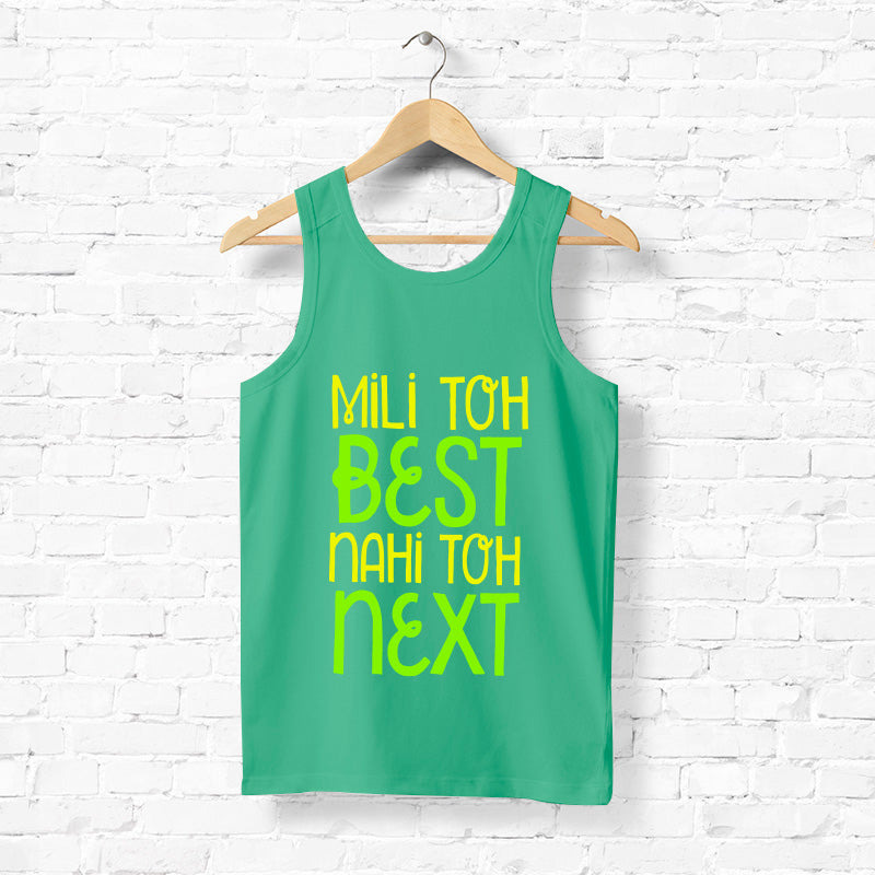 "MILI TOH BEST NAHI TOH NEXT", Men's vest - FHMax.com