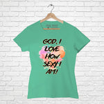 God, I luv how sexy I Am!, Women Half Sleeve T-shirt - FHMax.com
