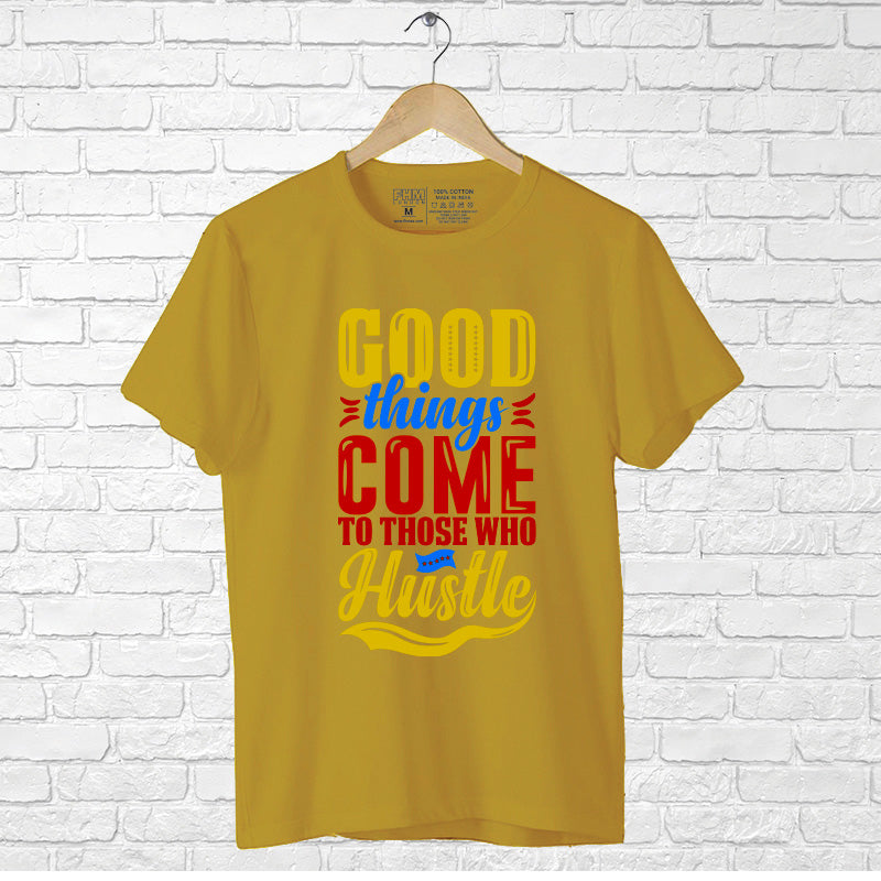 "GOOD THINGS COME TO....", Men's Half Sleeve T-shirt - FHMax.com