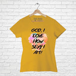 God, I luv how sexy I Am!, Women Half Sleeve T-shirt - FHMax.com