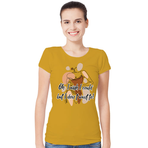 Oh I Wish I Could, Women Half Sleeve T-shirt - FHMax.com