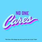 "NO ONE CARES", Women Half Sleeve T-shirt - FHMax.com