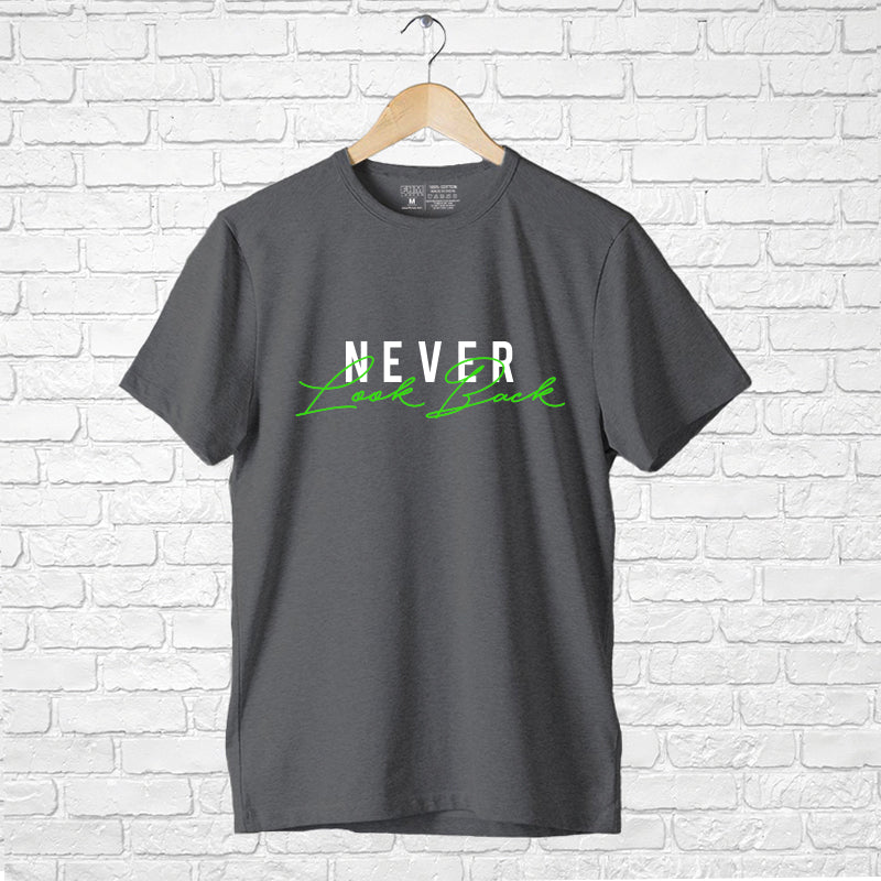 "NEVER LOOK BACK", Men's Half Sleeve T-shirt - FHMax.com