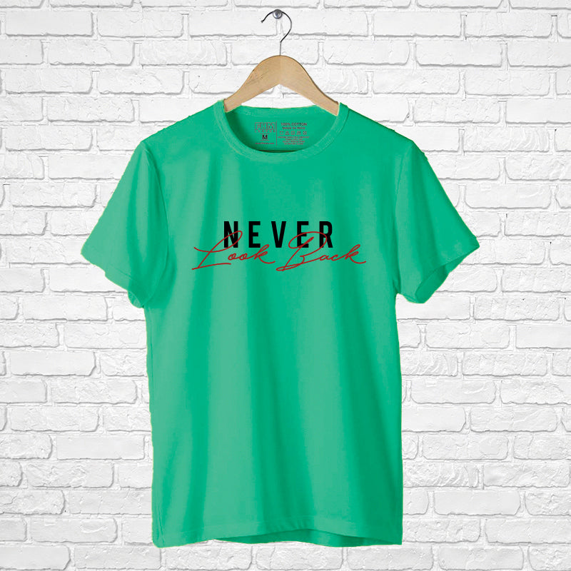 "NEVER LOOK BACK", Men's Half Sleeve T-shirt - FHMax.com