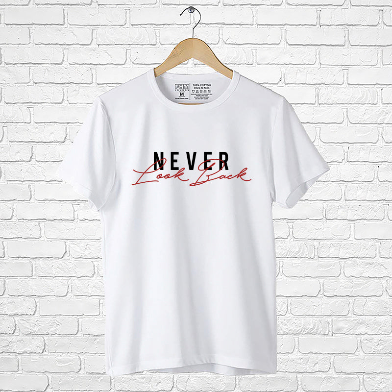 "NEVER LOOK BACK", Men's Half Sleeve T-shirt - FHMax.com