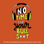 "NO TIME FOR YOUR BULLS*#T", Men's Half Sleeve T-shirt - FHMax.com