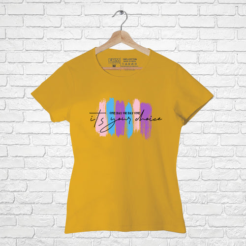 its your choice, Women Half Sleeve T-shirt - FHMax.com