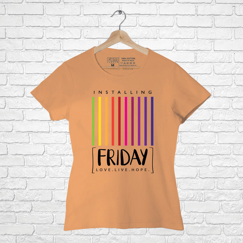 Friday, Women Half Sleeve T-shirt - FHMax.com