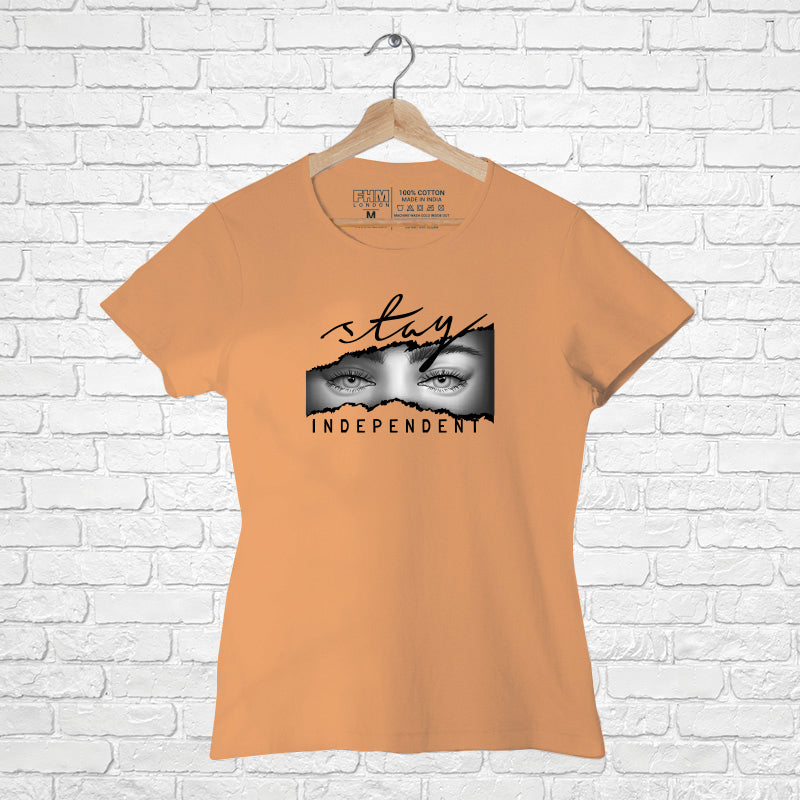 "STAY INDEPENDENT", Women Half Sleeve T-shirt - FHMax.com