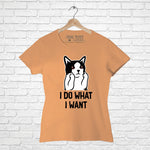 I do what I want, Women Half Sleeve T-shirt - FHMax.com