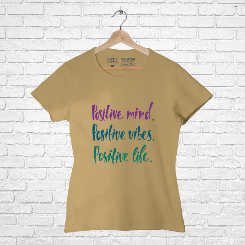 "POSITIVE MIND, VIBES, LIFE", Women Half Sleeve T-shirt - FHMax.com